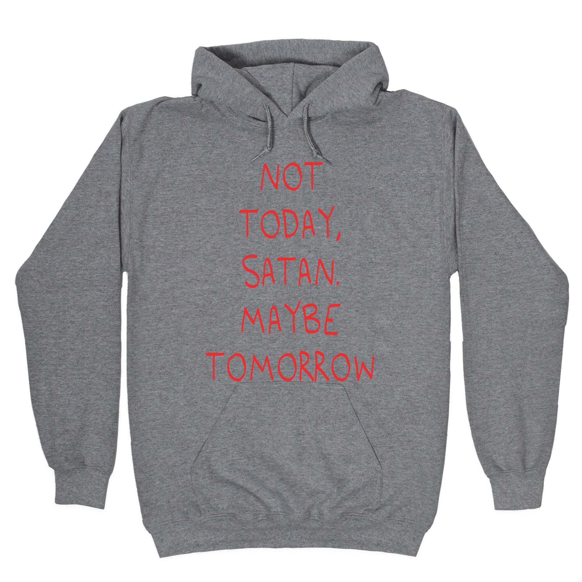 Not Today, Satan. Maybe Tomorrow Hoodie
