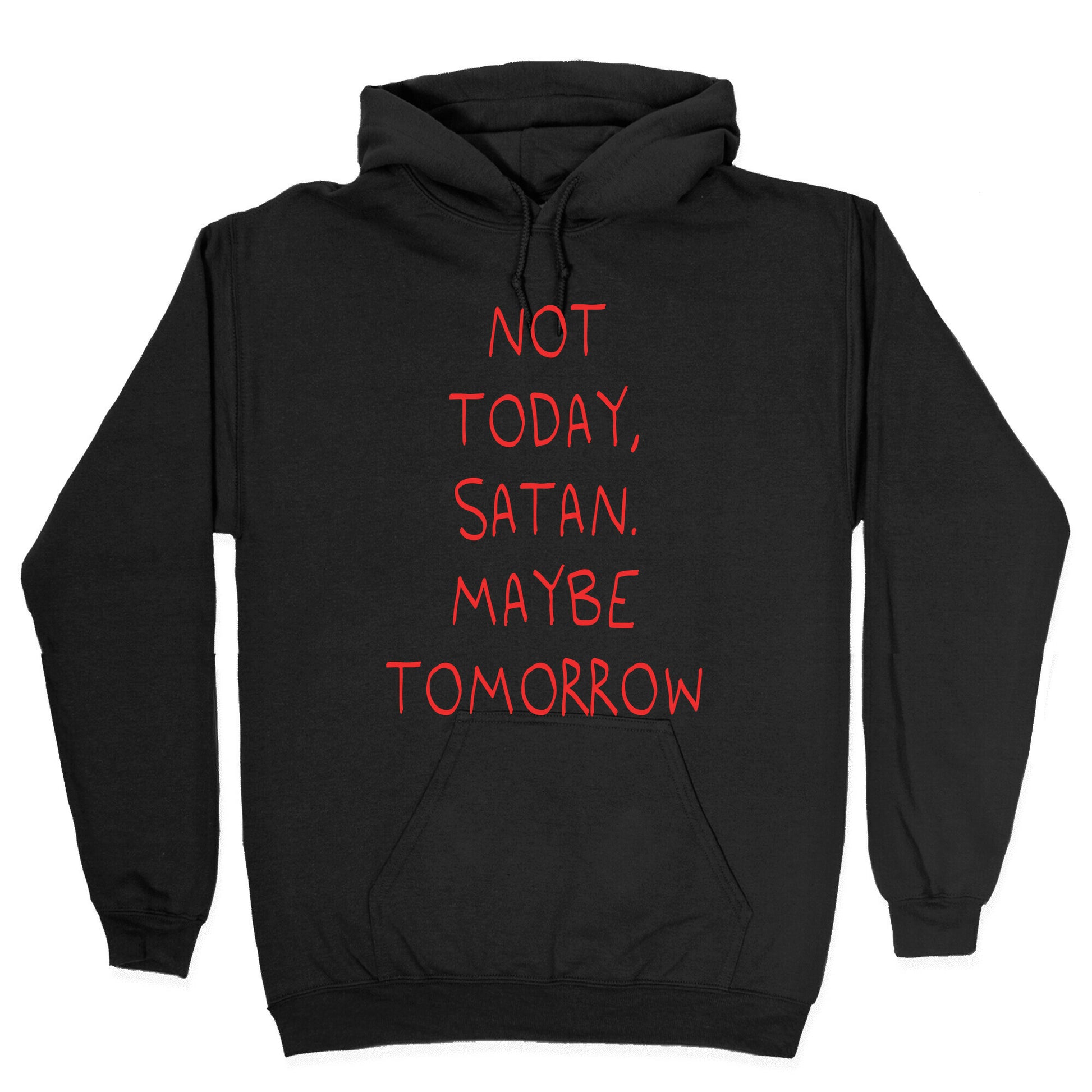 Not Today, Satan. Maybe Tomorrow Hoodie