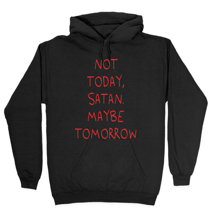 Not Today, Satan. Maybe Tomorrow Hoodie