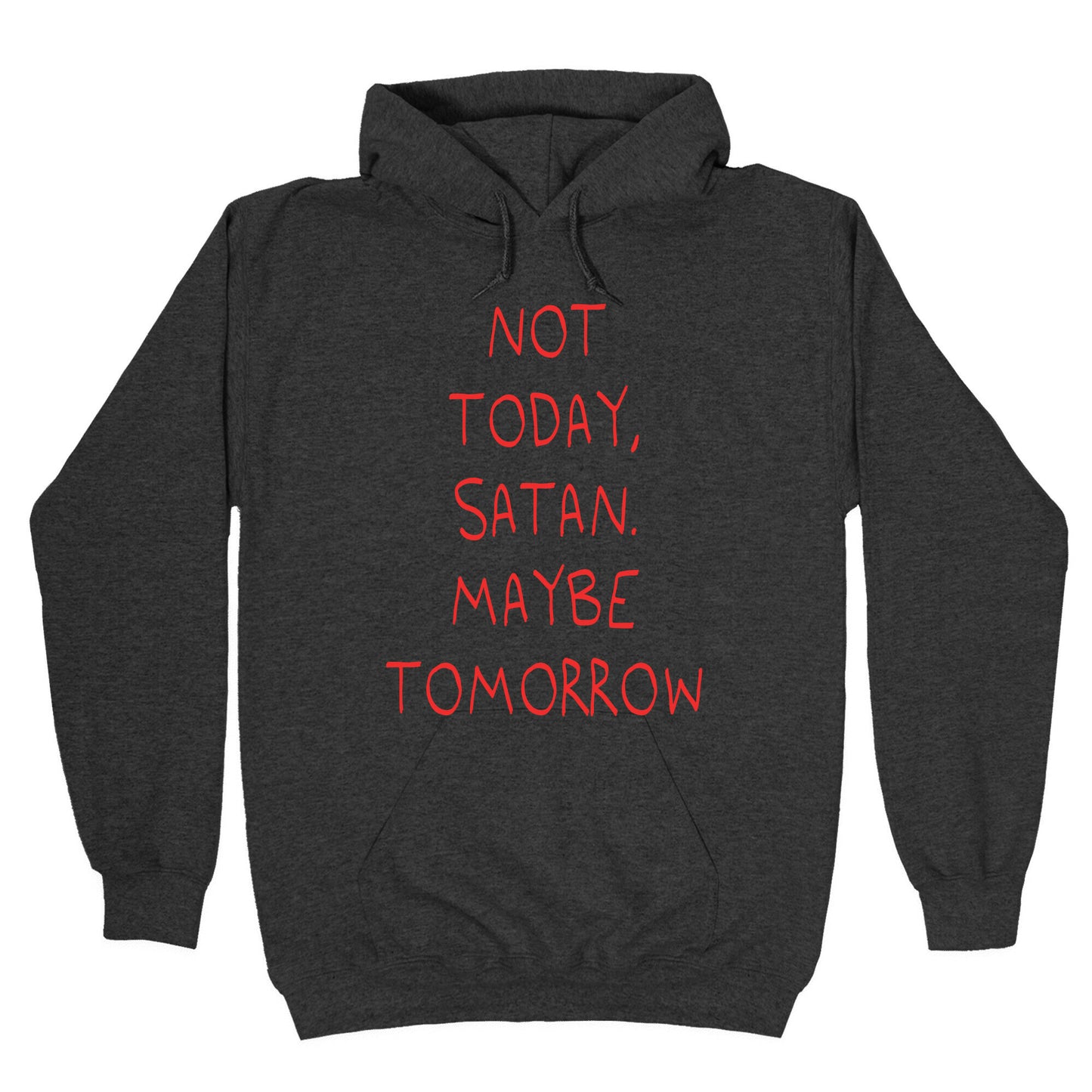 Not Today, Satan. Maybe Tomorrow Hoodie