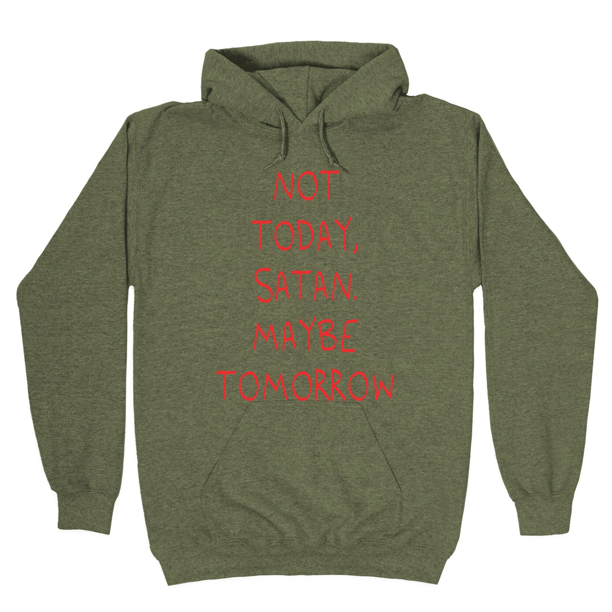 Not Today, Satan. Maybe Tomorrow Hoodie