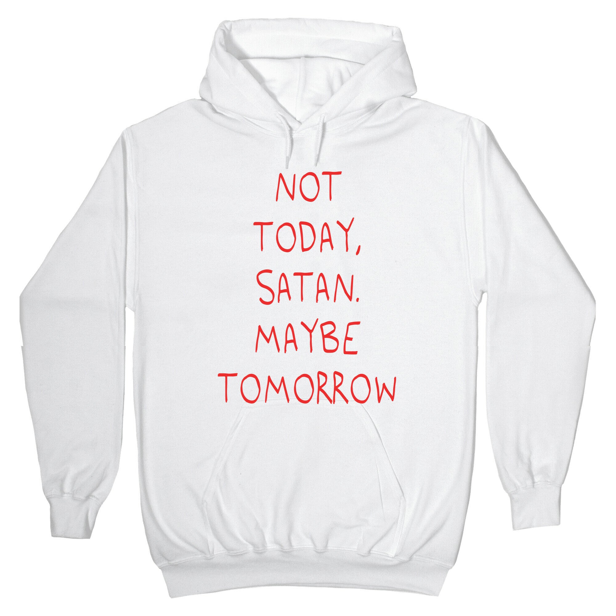Not Today, Satan. Maybe Tomorrow Hoodie