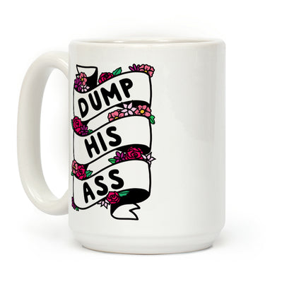 Dump His Ass Coffee Mug