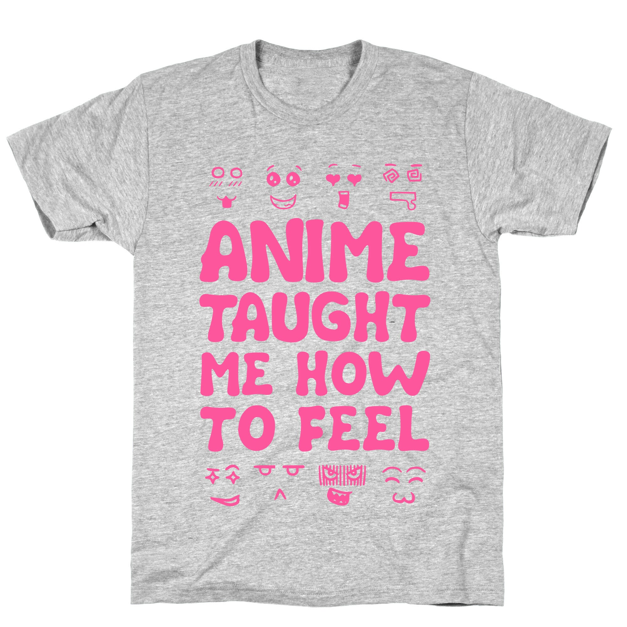 Anime Taught Me How to Feel T-Shirt
