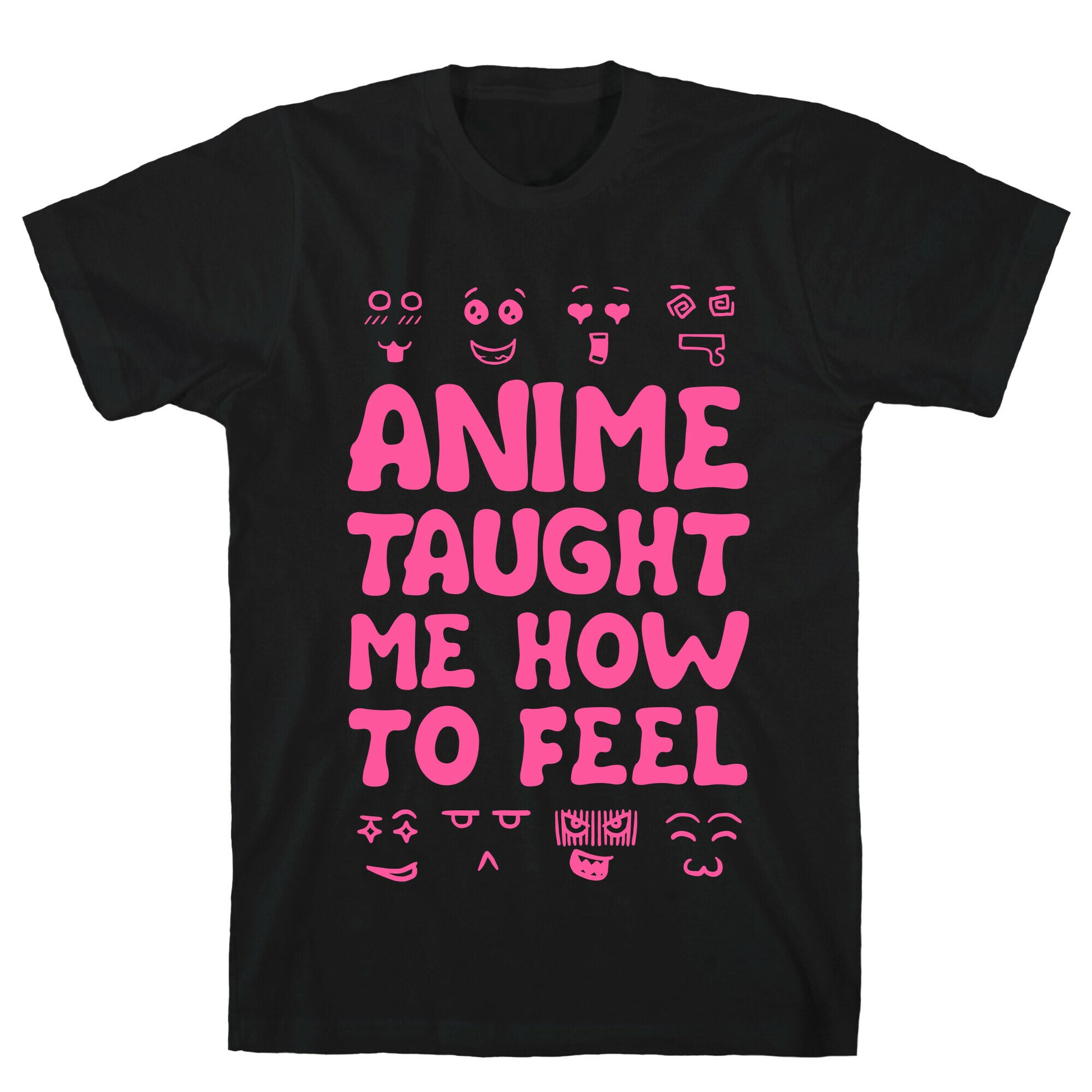 Anime Taught Me How to Feel T-Shirt