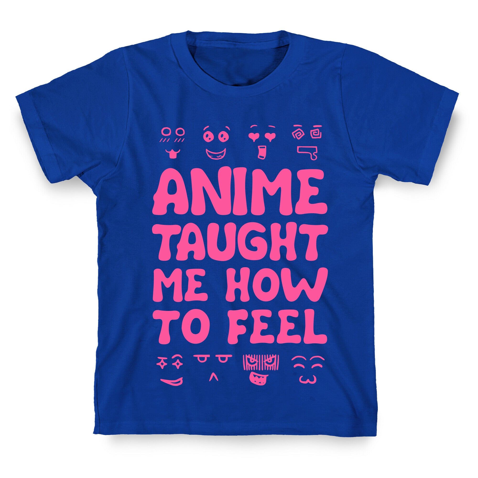 Anime Taught Me How to Feel T-Shirt