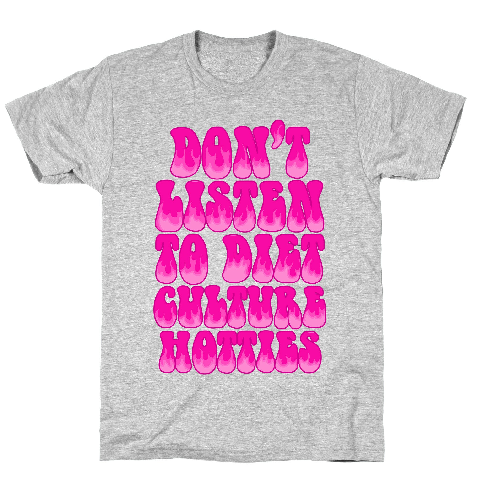 Don't Listen To Diet Culture Hotties T-Shirt