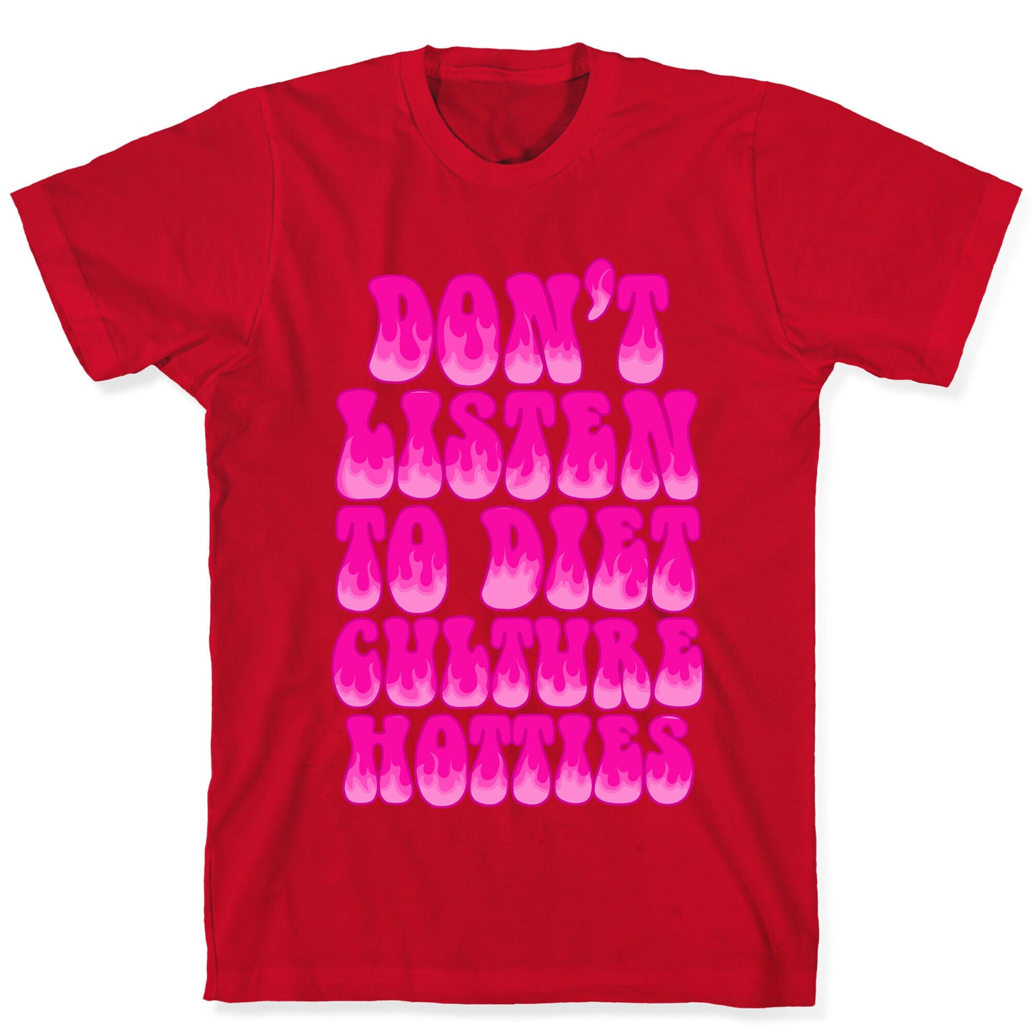 Don't Listen To Diet Culture Hotties T-Shirt