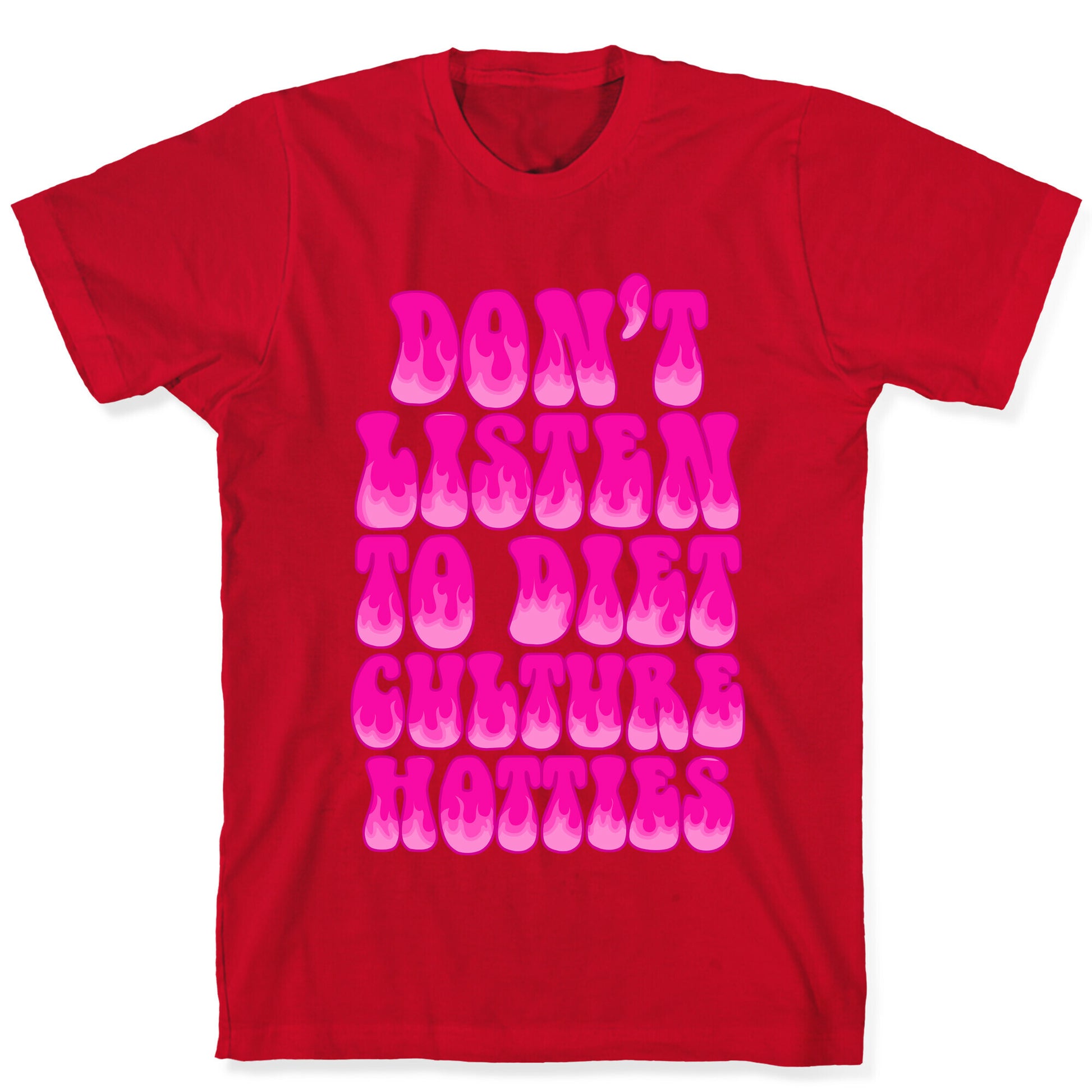 Don't Listen To Diet Culture Hotties T-Shirt