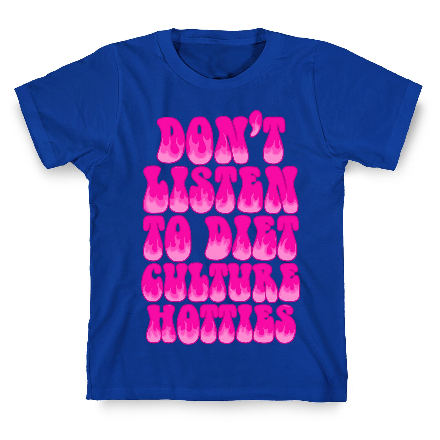 Don't Listen To Diet Culture Hotties T-Shirt