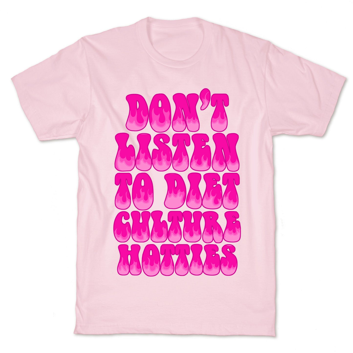 Don't Listen To Diet Culture Hotties T-Shirt