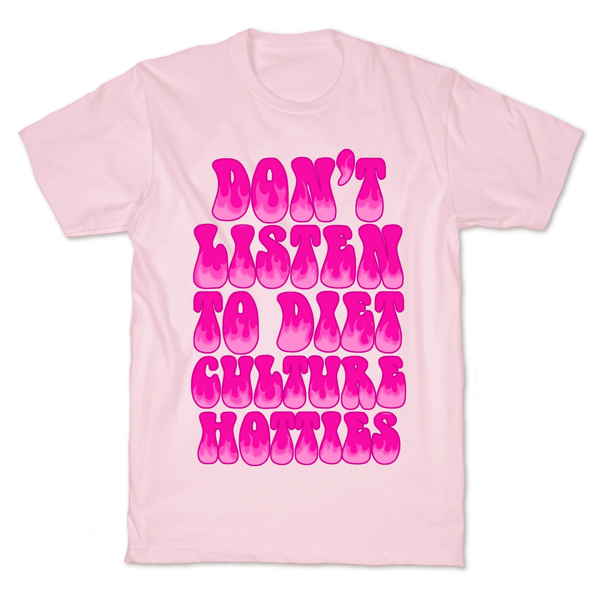 Don't Listen To Diet Culture Hotties T-Shirt
