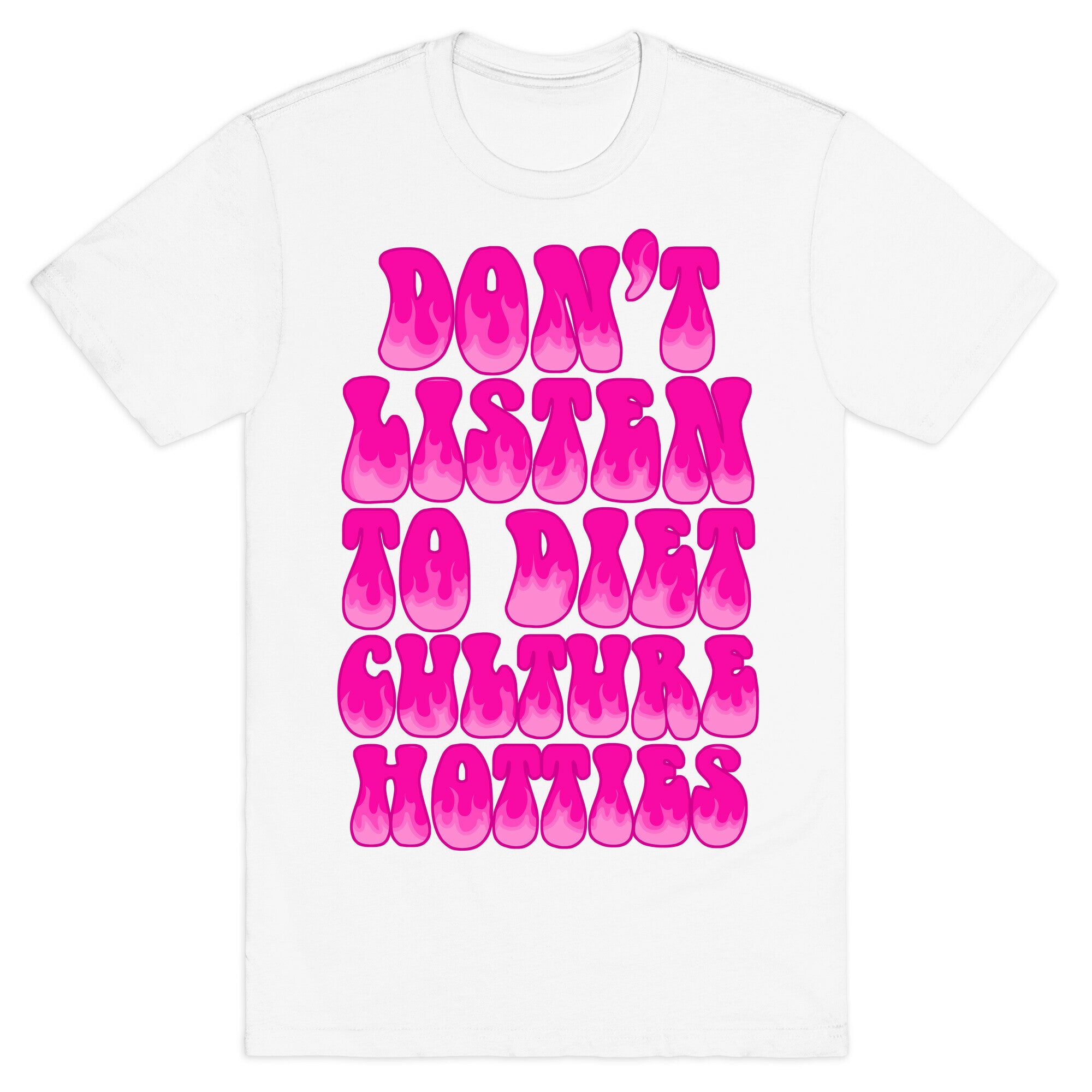 Don't Listen To Diet Culture Hotties T-Shirt