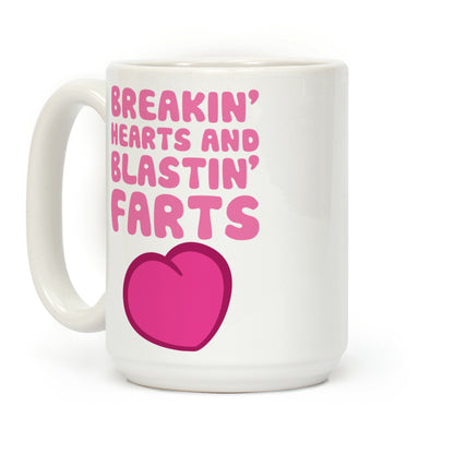 Breakin' Hearts And Blastin' Farts Coffee Mug