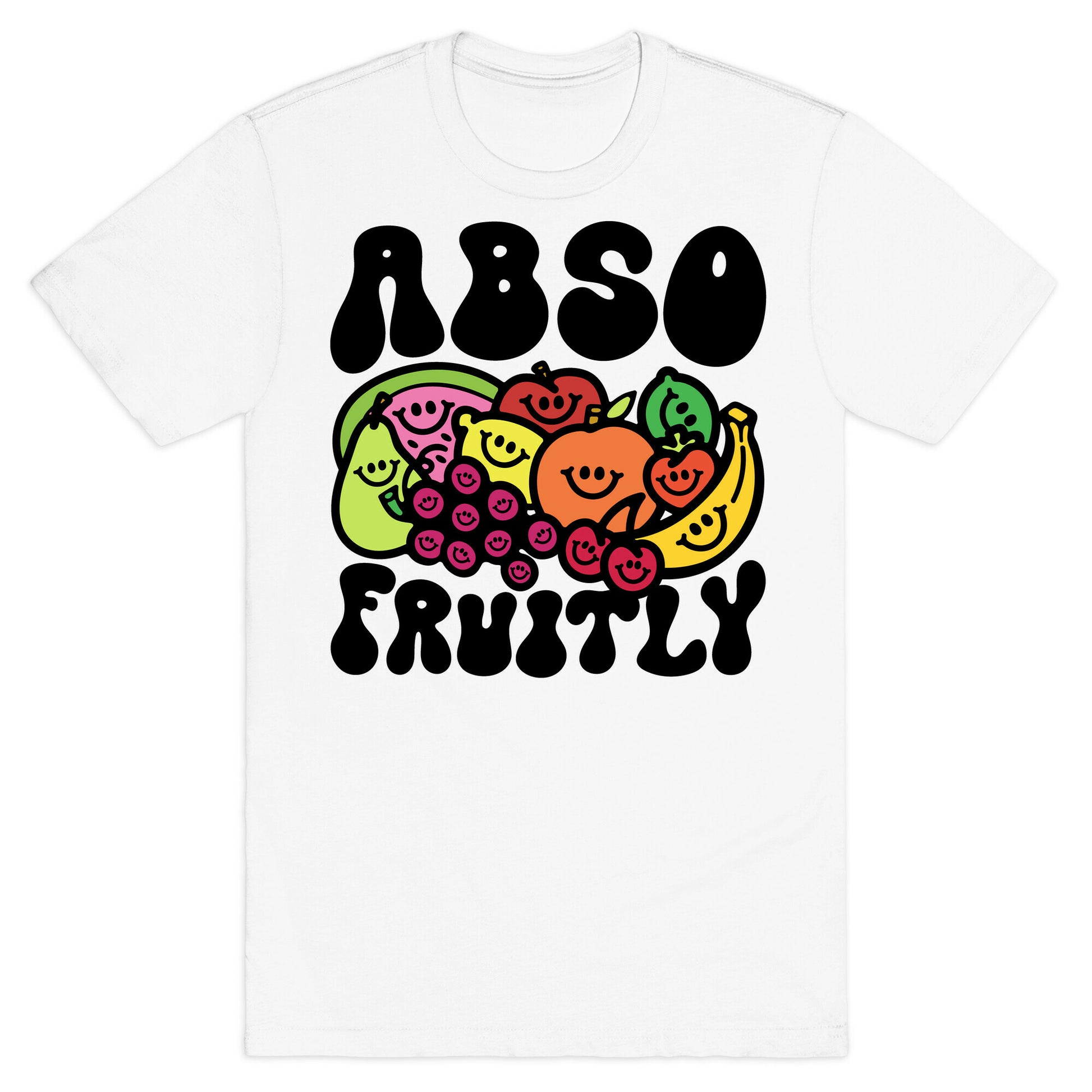 Absofruitly  T-Shirt