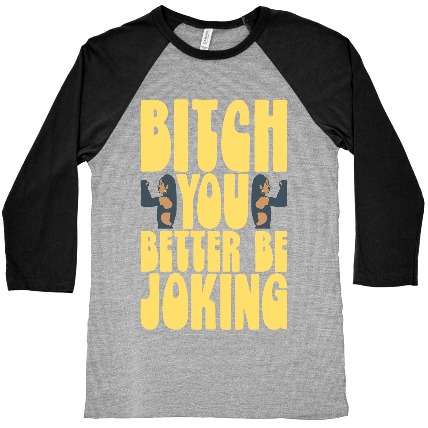 Bitch You Better Be Joking Parody Baseball Tee