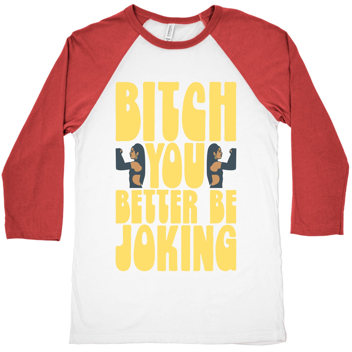 Bitch You Better Be Joking Parody Baseball Tee