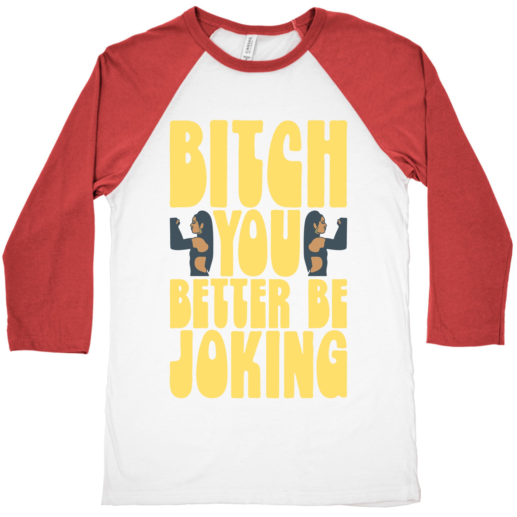 Bitch You Better Be Joking Parody Baseball Tee