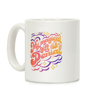 My Magical Gift Is Denial Coffee Mug