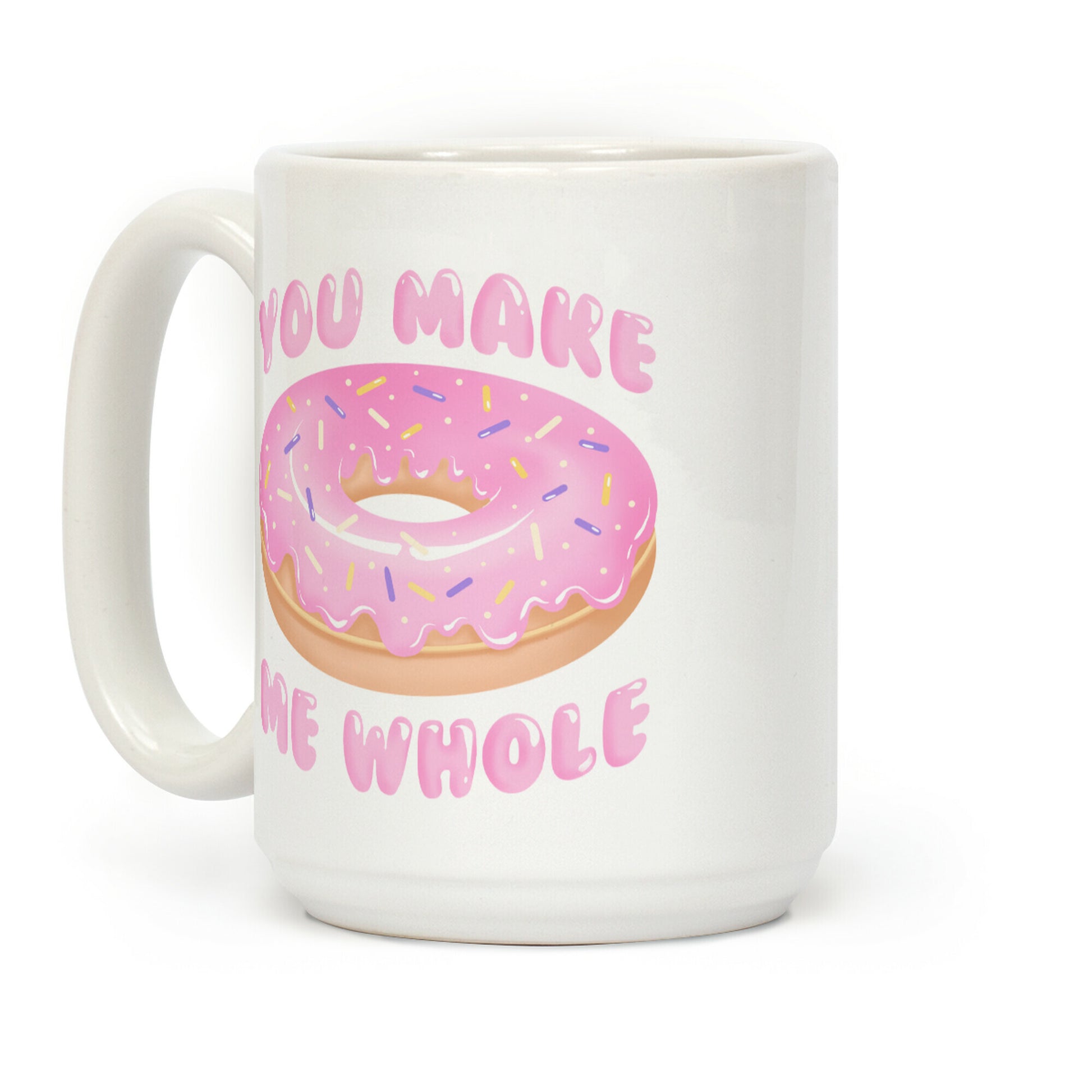 You Make Me Whole Donut Coffee Mug