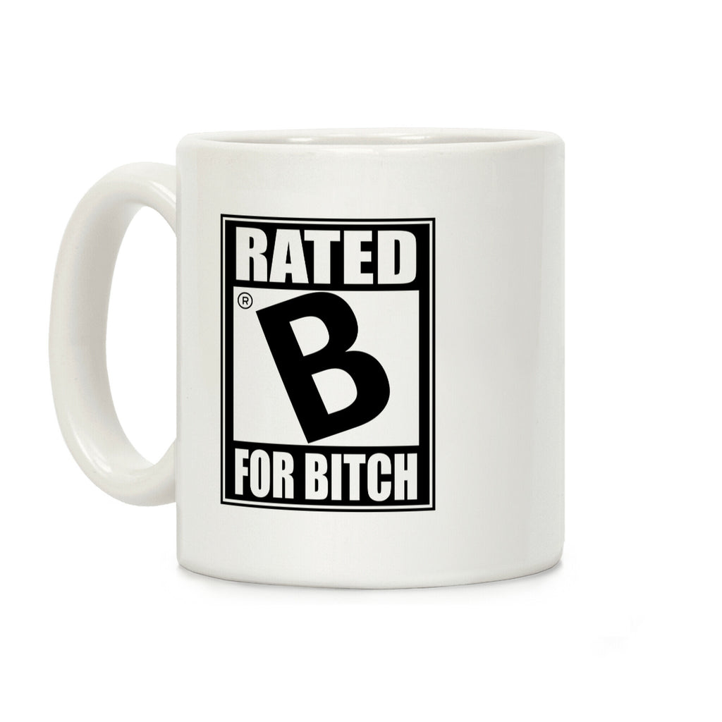 Rated B For BITCH Parody Coffee Mug