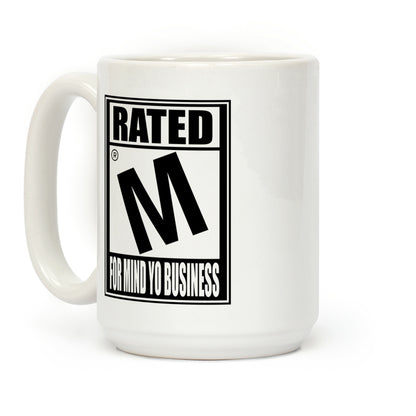 Rated M For Mind Yo Business Parody Coffee Mug