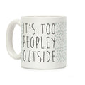 It's Too Peopley Out Speckled Variant Coffee Mug