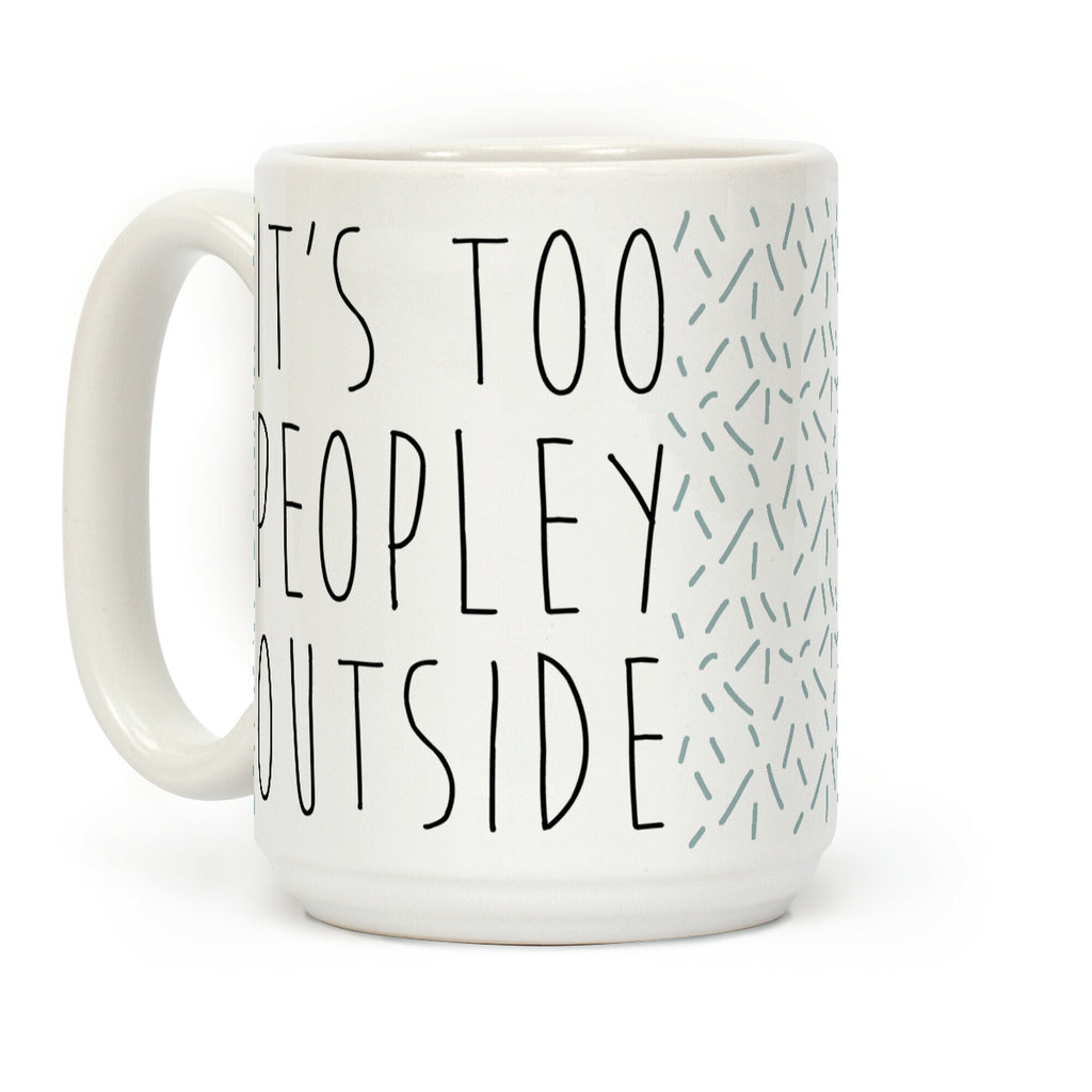 It's Too Peopley Out Speckled Variant Coffee Mug