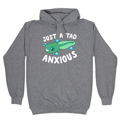 Just A Tad Anxious Hoodie