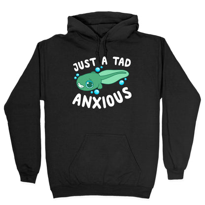 Just A Tad Anxious Hoodie