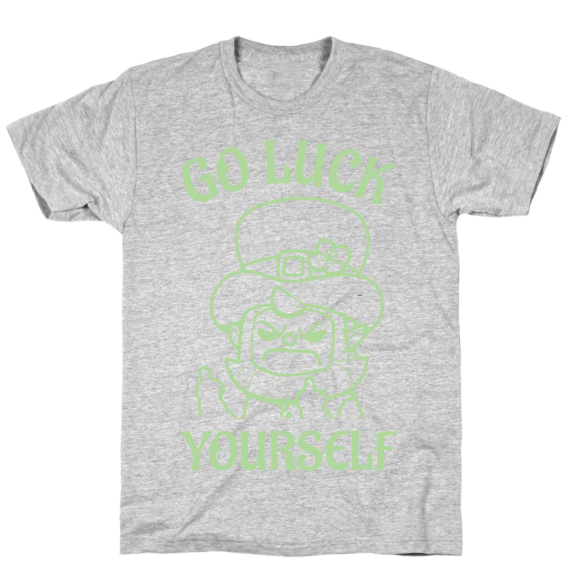 Go Luck Yourself T-Shirt