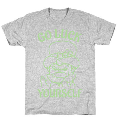 Go Luck Yourself T-Shirt