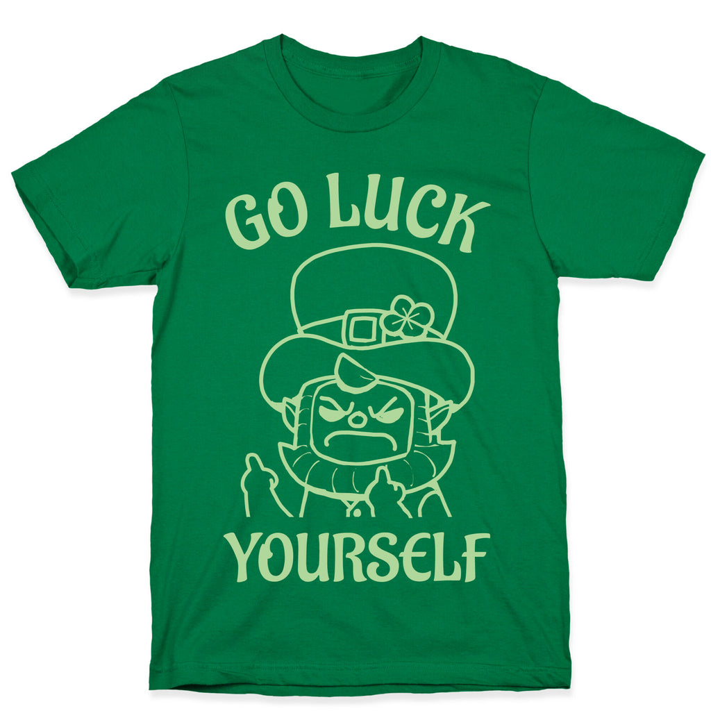 Go Luck Yourself T-Shirt
