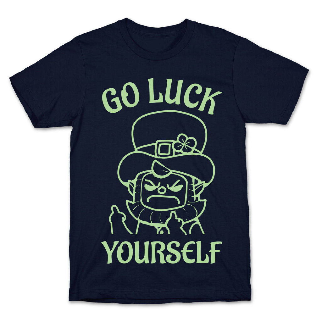 Go Luck Yourself T-Shirt