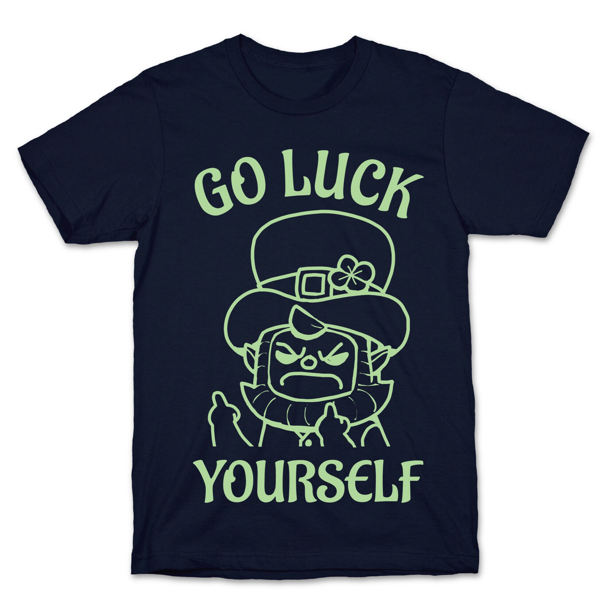 Go Luck Yourself T-Shirt