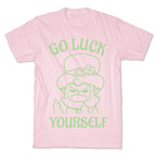 Go Luck Yourself T-Shirt