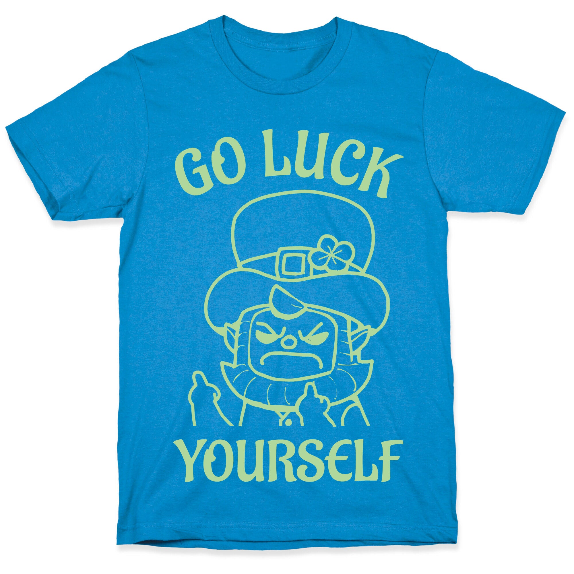 Go Luck Yourself T-Shirt