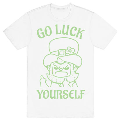 Go Luck Yourself T-Shirt