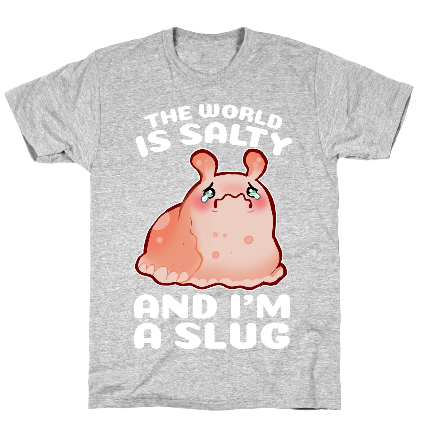 The World Is Salty And I'm A Slug T-Shirt