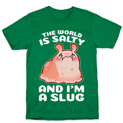 The World Is Salty And I'm A Slug T-Shirt