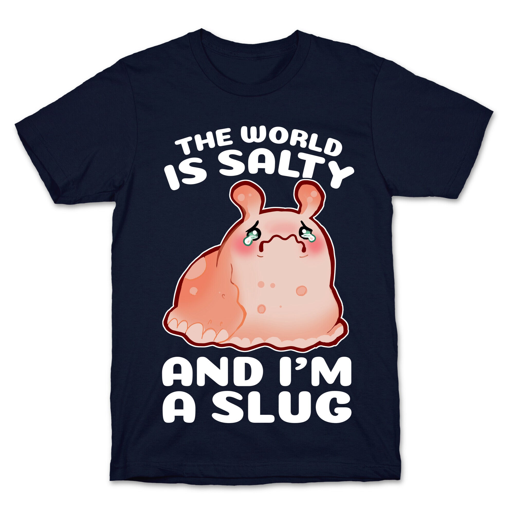 The World Is Salty And I'm A Slug T-Shirt