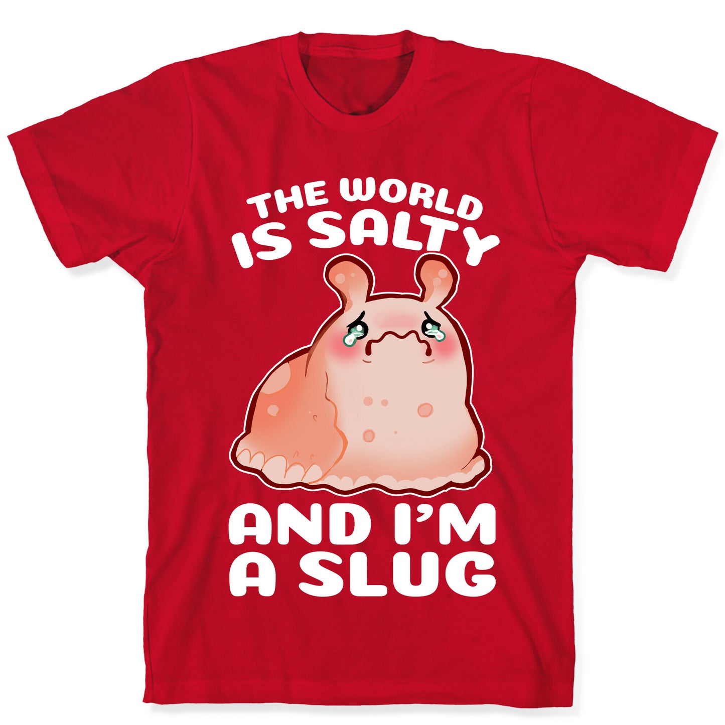 The World Is Salty And I'm A Slug T-Shirt