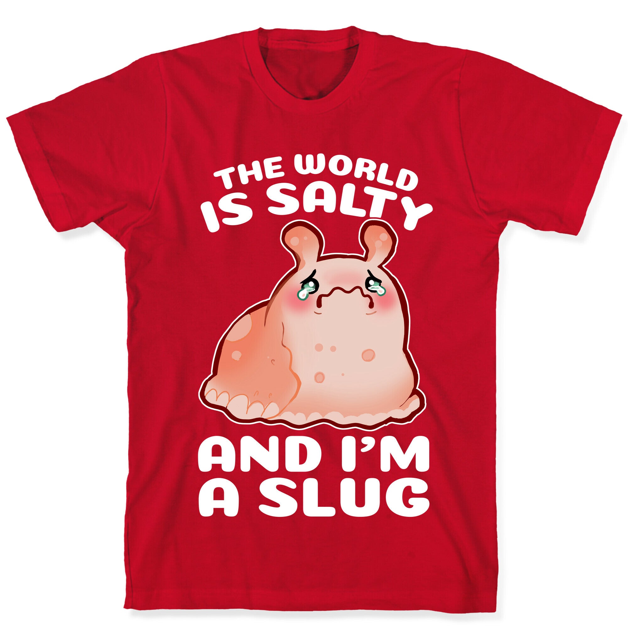 The World Is Salty And I'm A Slug T-Shirt