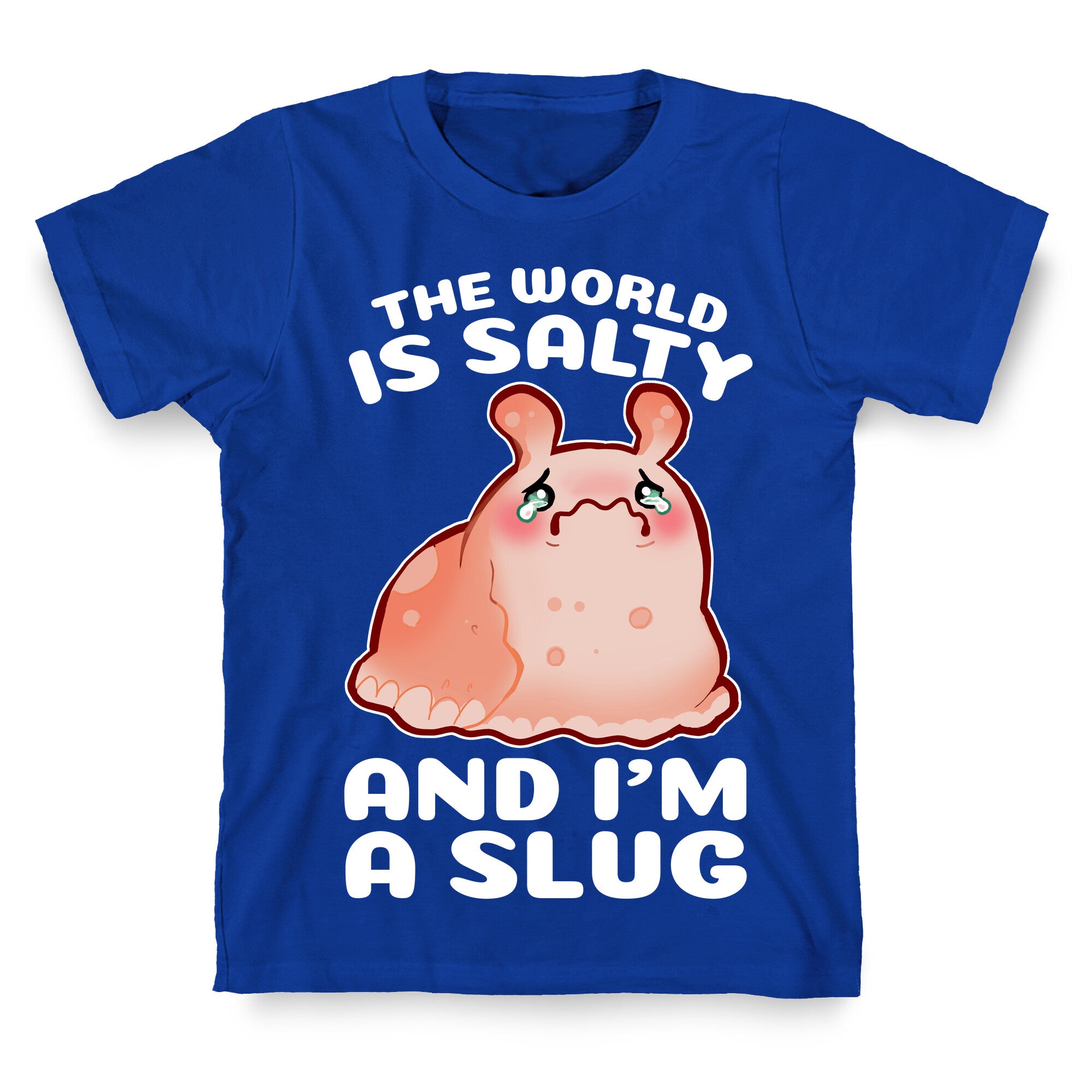 The World Is Salty And I'm A Slug T-Shirt
