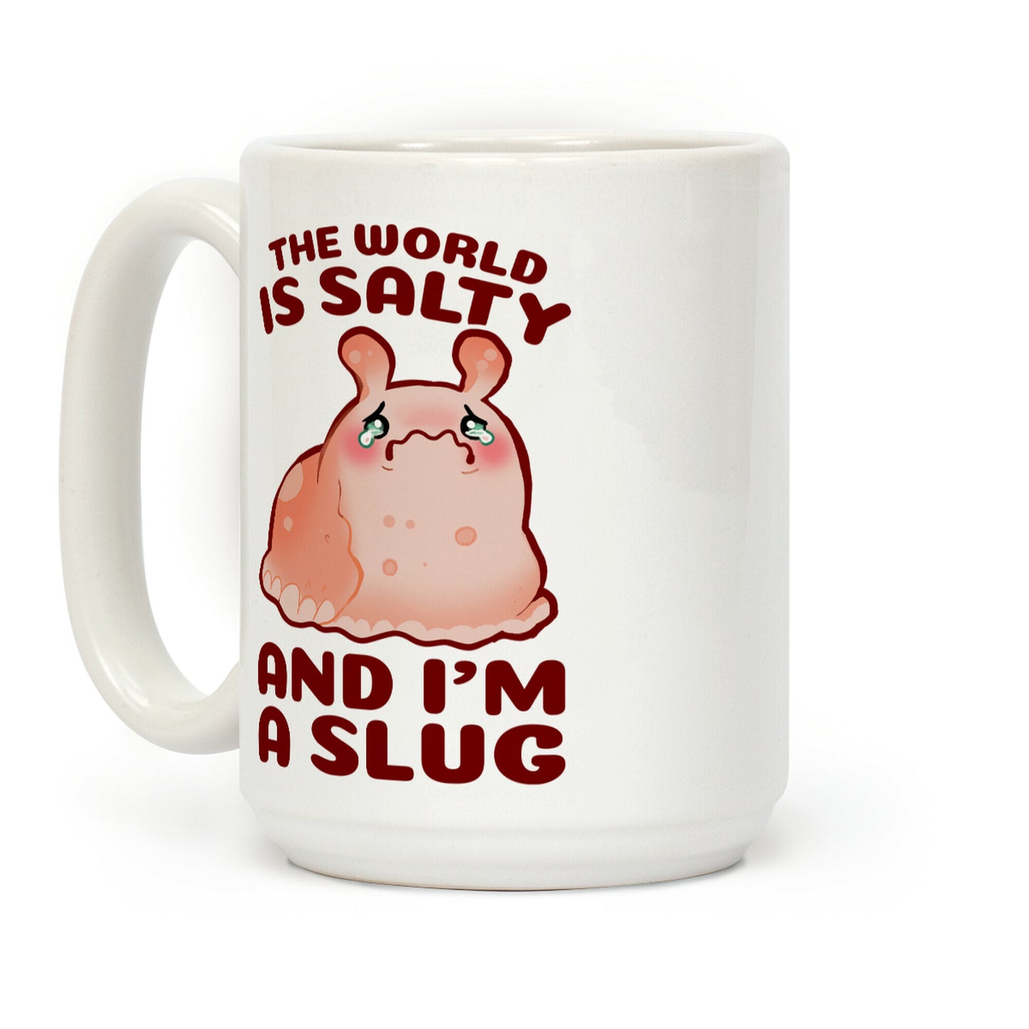 The World Is Salty And I'm A Slug Coffee Mug