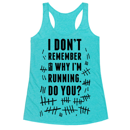 I Don't Remember Why I'm Running Do You? Racerback Tank