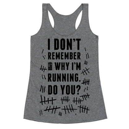 I Don't Remember Why I'm Running Do You? Racerback Tank