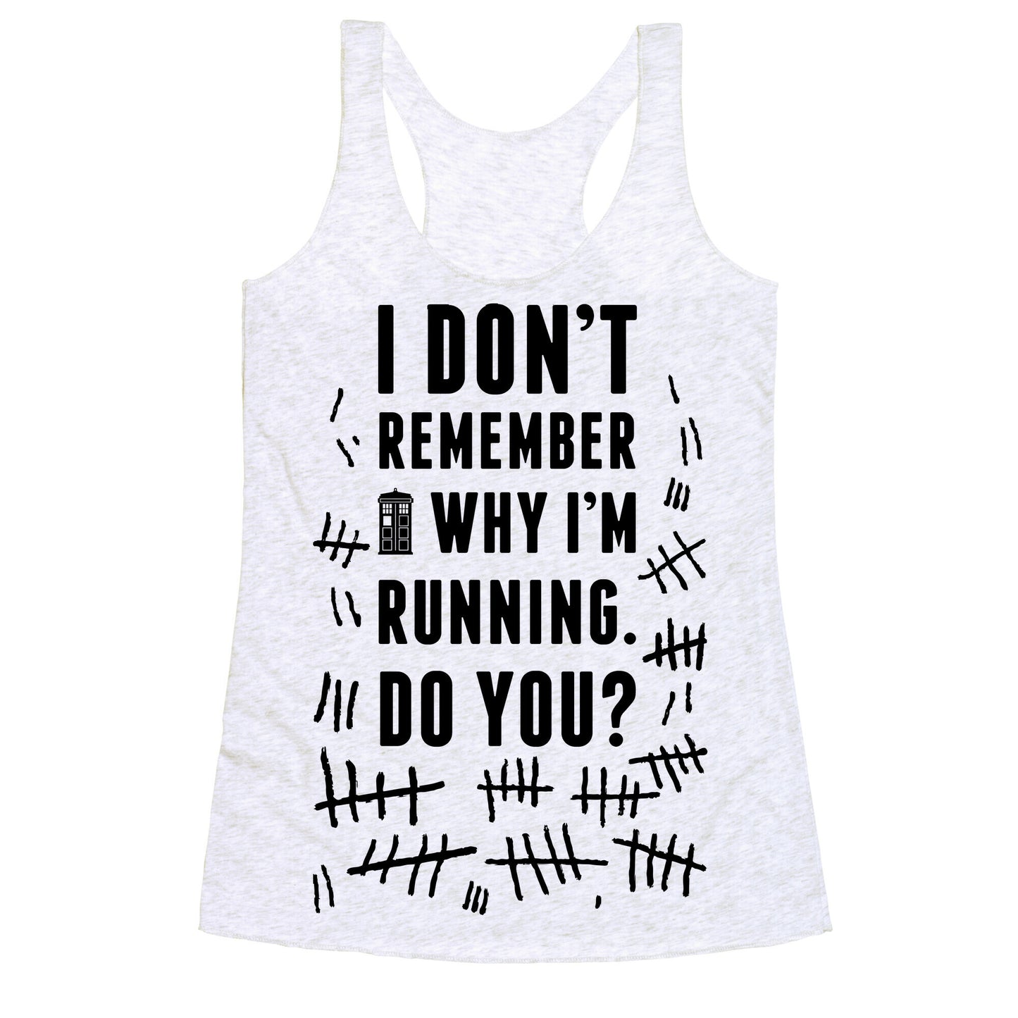 I Don't Remember Why I'm Running Do You? Racerback Tank