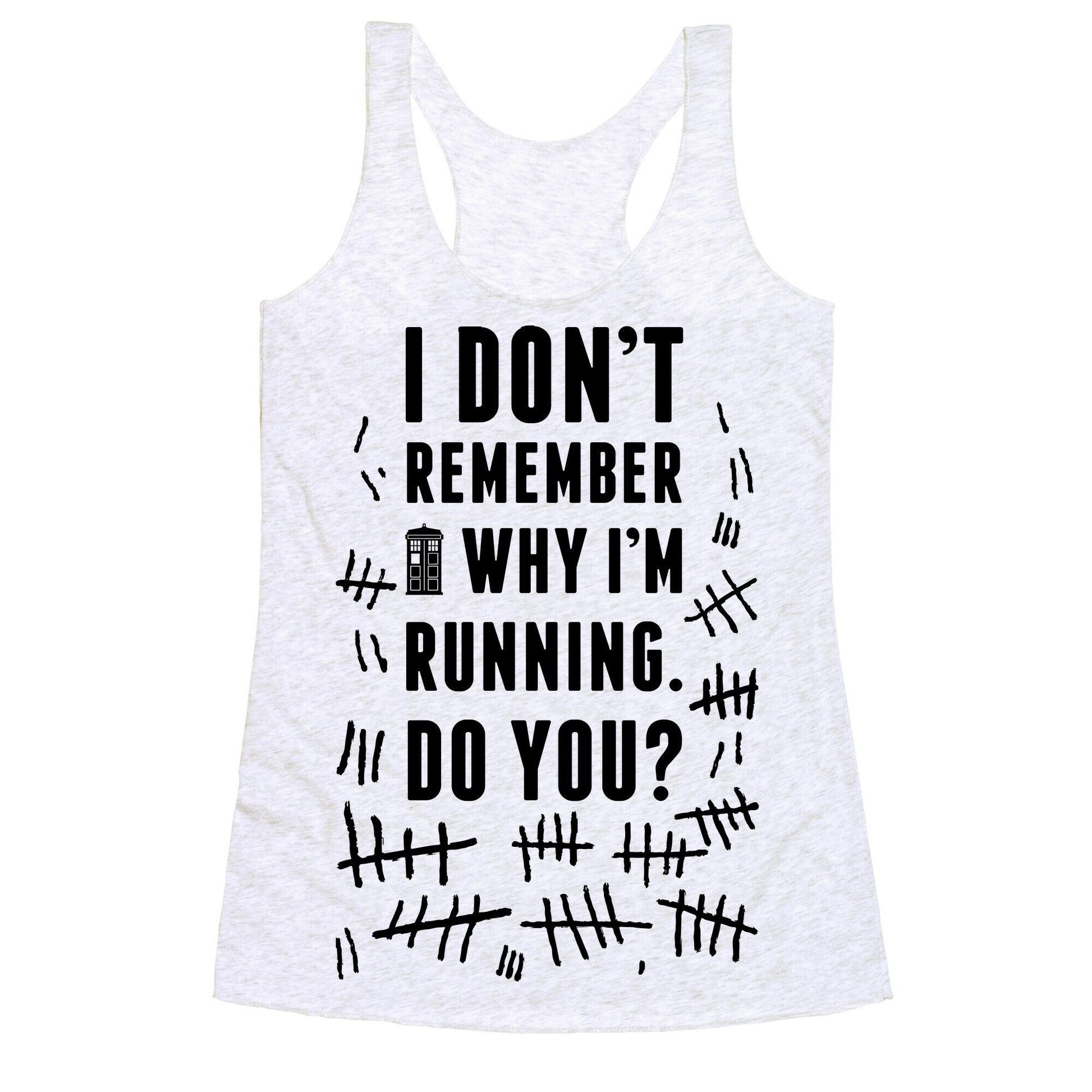 I Don't Remember Why I'm Running Do You? Racerback Tank