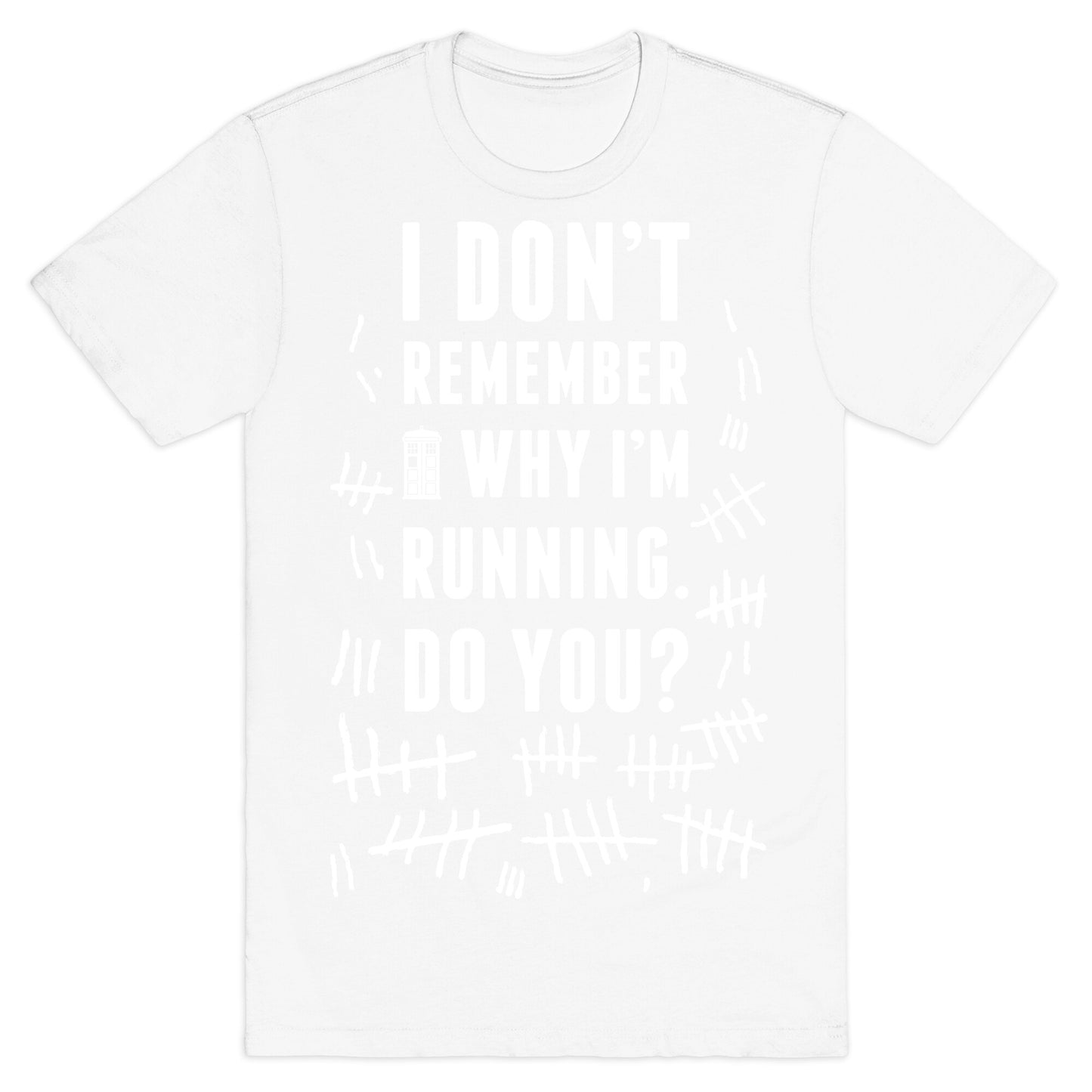 I Don't Remember Why I'm Running Do You? T-Shirt
